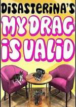 Watch Disasterina's My Drag Is Valid Myflixer