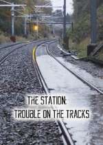 Watch The Station: Trouble on the Tracks Myflixer