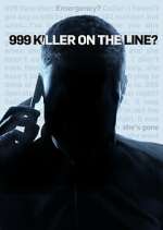 Watch 999: Killer on the Line Myflixer