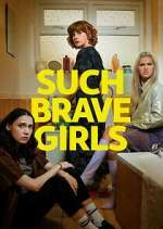 Watch Such Brave Girls Myflixer