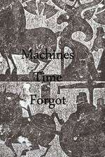 Watch Machines Time Forgot Myflixer