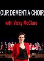 Watch Our Dementia Choir with Vicky Mcclure Myflixer