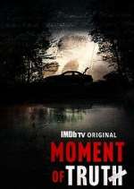 Watch Moment of Truth Myflixer