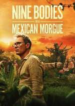 Watch Nine Bodies in a Mexican Morgue Myflixer