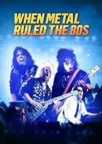 Watch When Metal Ruled the 80s Myflixer