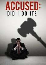 Watch Accused: Did I Do It? Myflixer