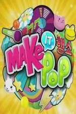 Watch Make It Pop Myflixer