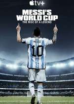 Watch Messi's World Cup: The Rise of a Legend Myflixer