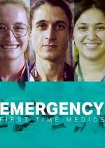 Watch Emergency: First Time Medics Myflixer