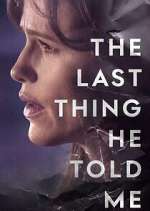 Watch The Last Thing He Told Me Myflixer