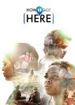 Watch How I Got Here Myflixer
