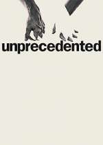 Watch Unprecedented Myflixer