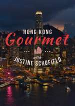 Watch Hong Kong Gourmet With Justine Schofield Myflixer