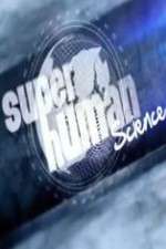 Watch Superhuman Science Myflixer