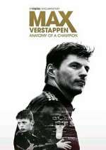 Watch Max Verstappen - Anatomy of a Champion Myflixer