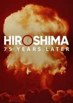 Watch Hiroshima and Nagasaki: 75 Years Later Myflixer