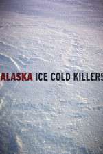 Watch Alaska Ice Cold Killers Myflixer