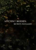 Watch Ancient Bodies: Secrets Revealed Myflixer