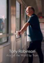 Watch Around the World by Train with Tony Robinson Myflixer
