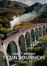 Watch Great British Train Journeys from Above Myflixer