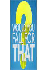 Watch Would You Fall For That Myflixer