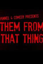Watch Them From That Thing Myflixer
