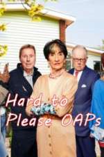 Watch Hard to Please OAPs Myflixer