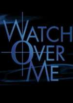 Watch Watch Over Me Myflixer