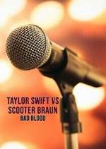 Watch Taylor Swift vs. Scooter Braun: Bad Blood Myflixer