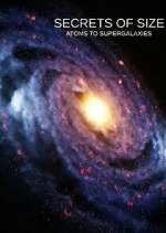 Watch Secrets of Size: Atoms to Supergalaxies Myflixer