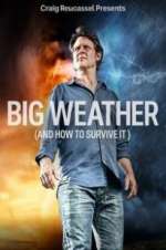 Watch Big Weather (And How to Survive It) Myflixer