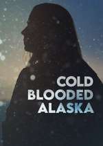 Watch Cold Blooded Alaska Myflixer