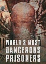 Watch World's Most Dangerous Prisoners Myflixer