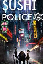 Watch Sushi Police Myflixer