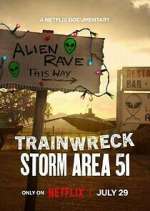 Watch Trainwreck: Storm Area 51 Myflixer