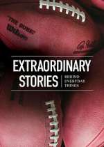 Watch Extraordinary Stories Behind Everyday Things Myflixer