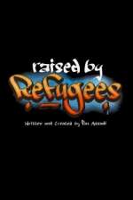 Watch Raised by Refugees Myflixer