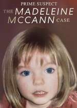 Watch Prime Suspect: The Madeleine McCann Case Myflixer