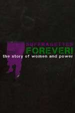 Watch Suffragettes Forever The Story of Women and Power Myflixer