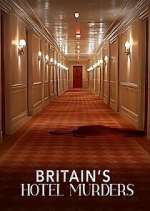 Watch Britain\'s Hotel Murders Myflixer