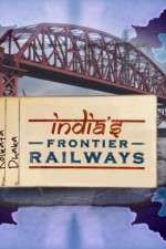 Watch Indias Frontier Railways Myflixer