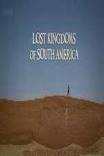 Watch Lost Kingdoms of South America Myflixer