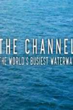 Watch The Channel: The World's Busiest Waterway Myflixer