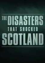 Watch The Disasters That Shocked Scotland Myflixer