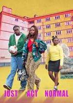 Watch Just Act Normal Myflixer