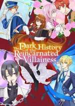 Watch The Dark History of the Reincarnated Villainess Myflixer