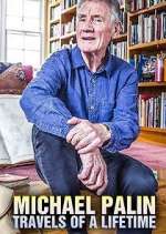 Watch Michael Palin: Travels of a Lifetime Myflixer