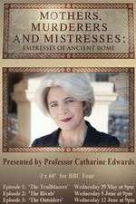Watch Mothers Murderers and Mistresses Empresses of Ancient Rome Myflixer