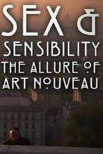 Watch Sex and Sensibility The Allure of Art Nouveau Myflixer