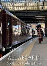 Watch All Aboard! Scotland\'s Poshest Train Myflixer